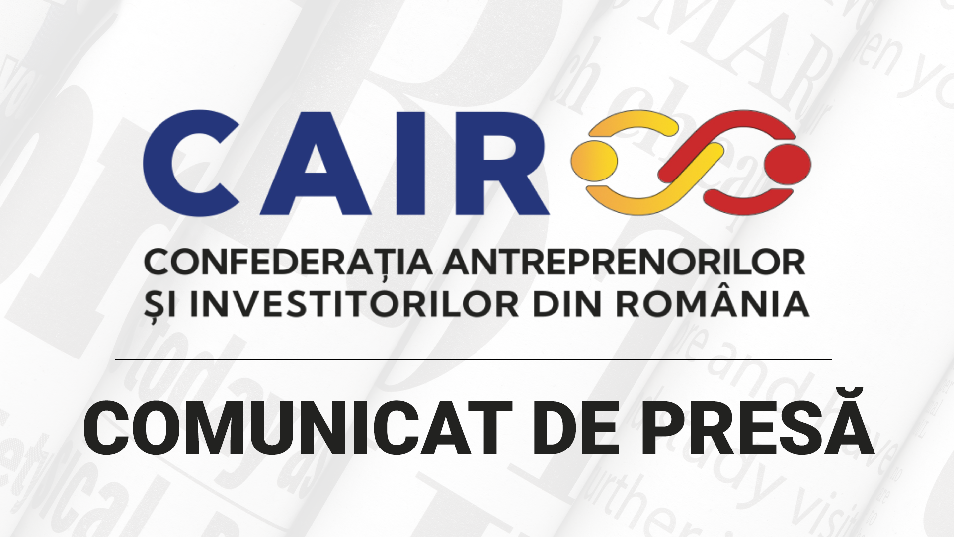 COMUNICAT DE PRESĂ - CAIR cere Guvernului consultări cu antreprenorii români după concluziile studiului OCDE: este necesară schimbarea modelului economic pentru a relansa productivitatea